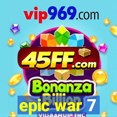 epic war 7